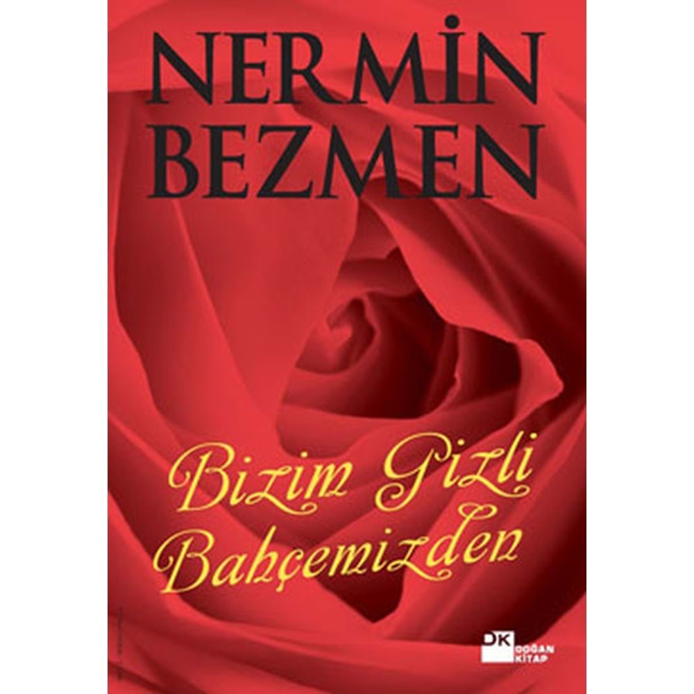Bizim Gizli Bahçemizden - Nermin Bezmen - Doğan Kitap