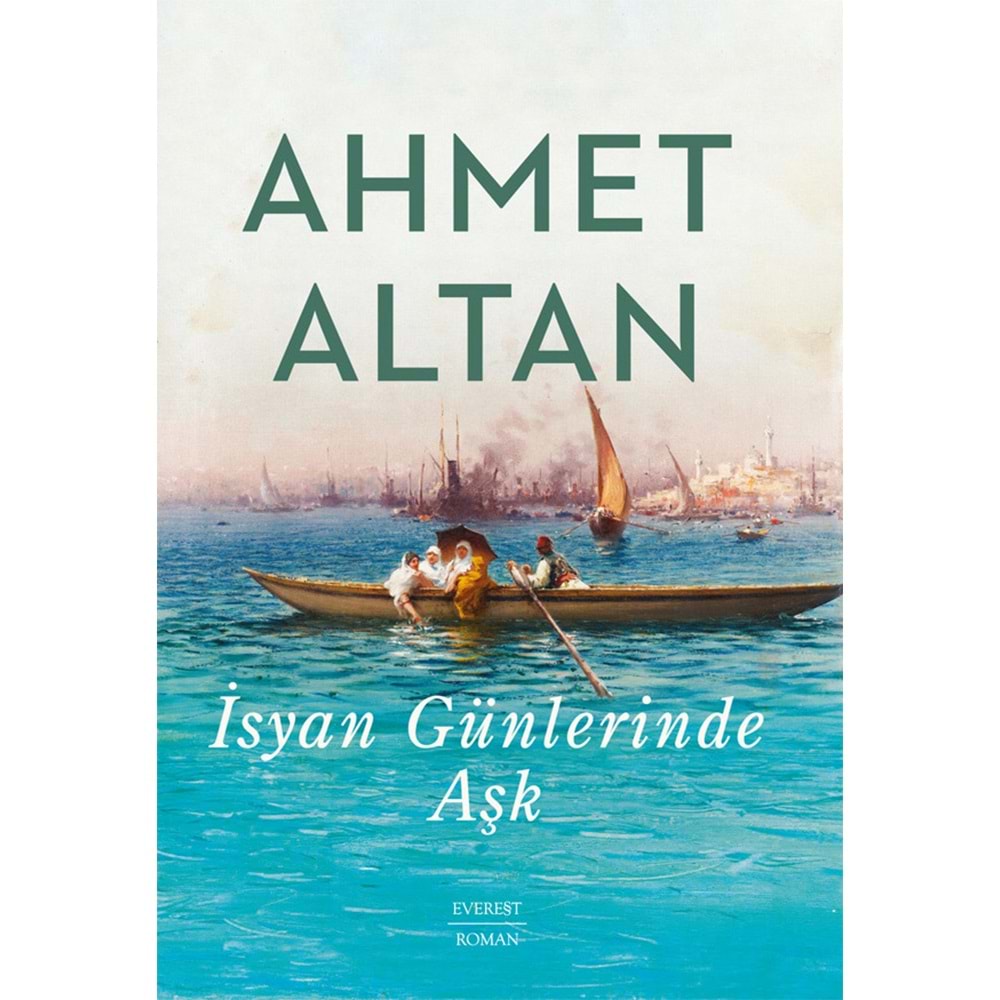 İsyan Günlerinde Aşk - Ahmet Altan - Everest Yayınları