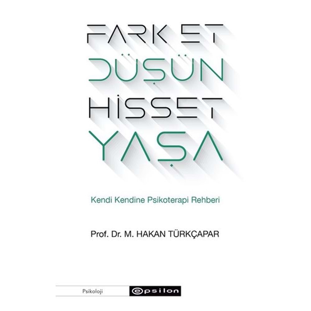 Fark Et Düşün Hisset Yaşa - M. Hakan Türkçapar - Epsilon Yayınları