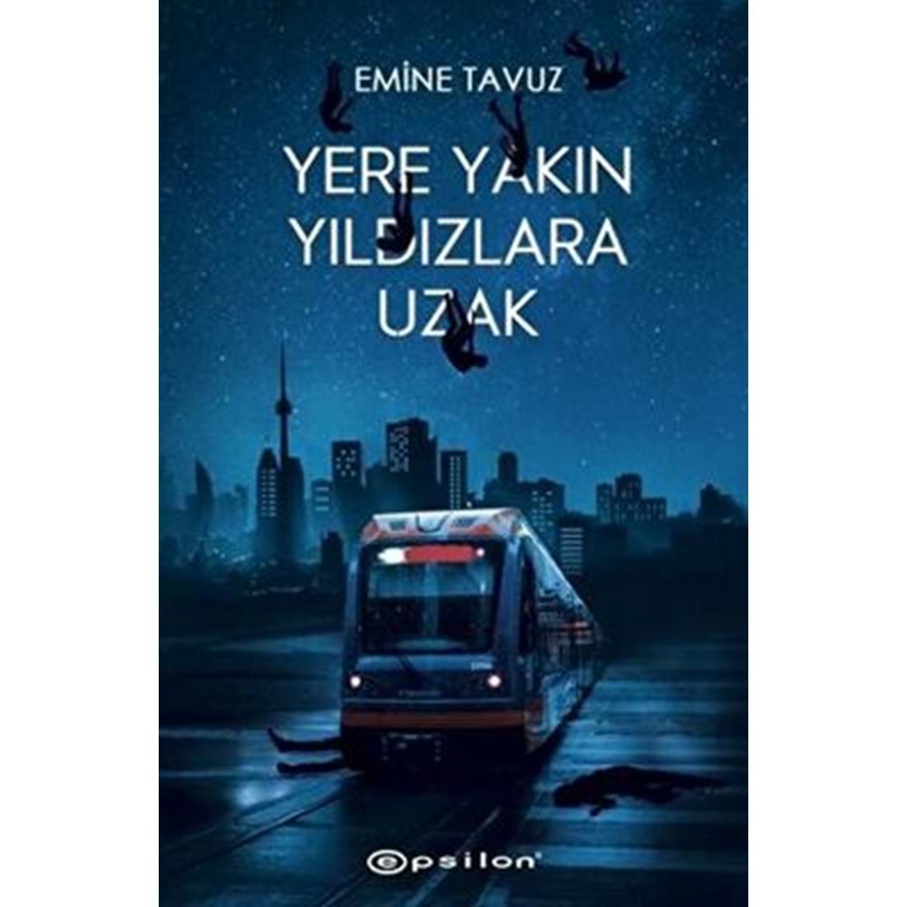 Yere Yakın Yıldızlara Uzak (Ciltli) - Emine Tavuz - Epsilon Yayınevi