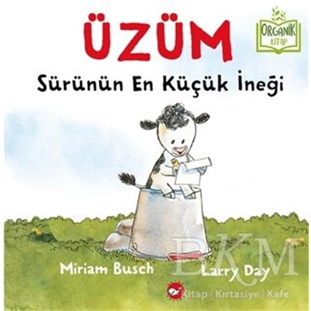 Üzüm - Sürünün En Küçük İneği (Ciltli) Organik Kitap - Miriam Busch - Beyaz Balina
