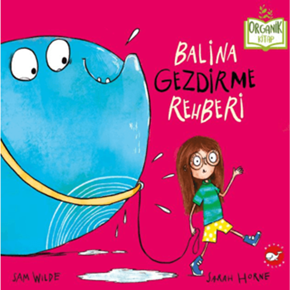 Balina Gezdirme Rehberi (Organik Kitap) CİLTLİ - Sam Wilde - Beyaz Balina Yayınları
