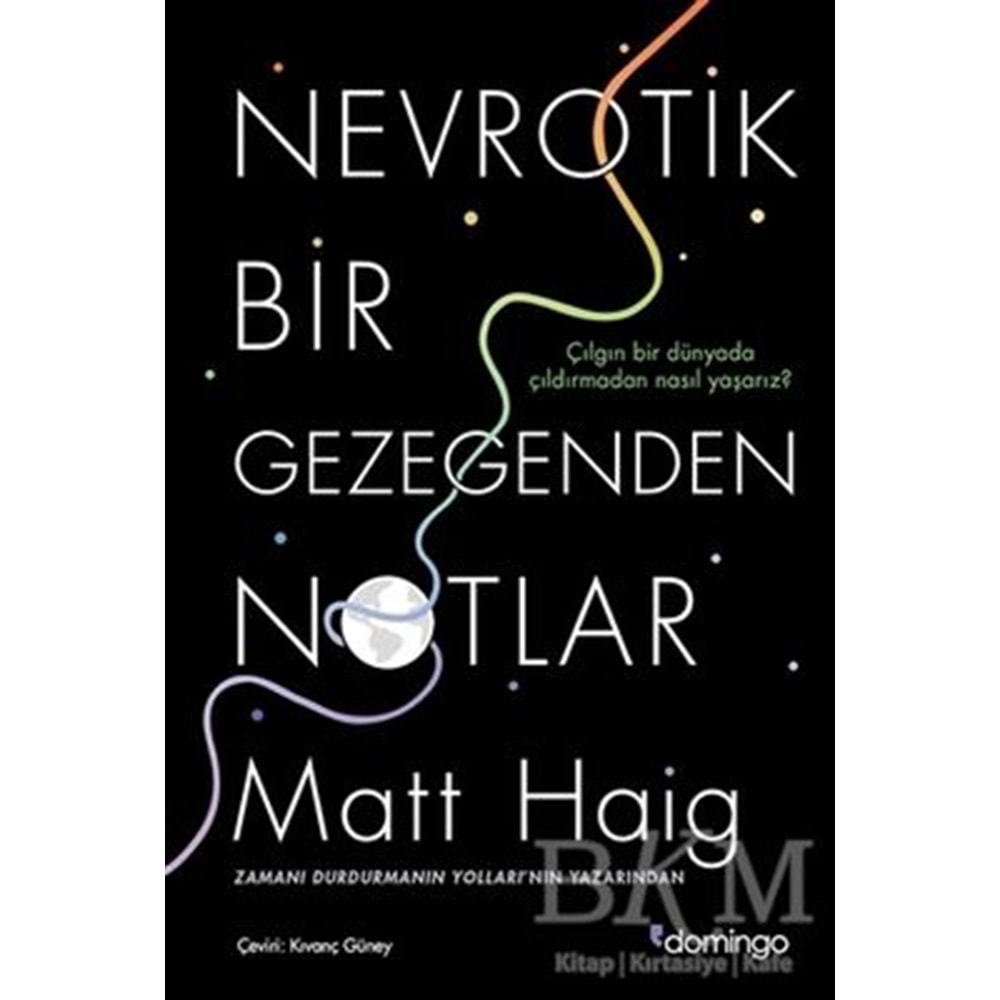 Nevrotik Bir Gezegenden Notlar - Matt Haig - Domingo Yayınevi