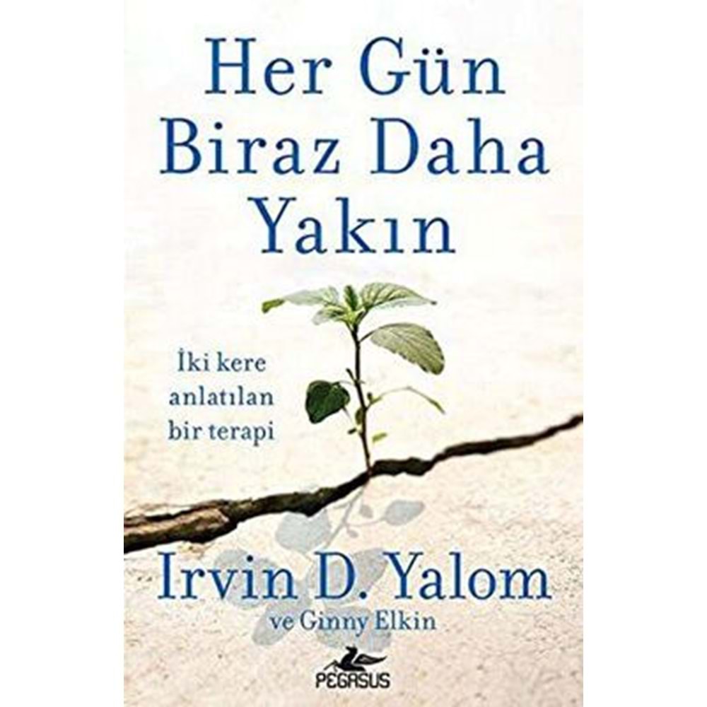 Her Gün Biraz Daha Yakın - Irvin D. Yalom , Ginny Elkin - Pegasus Yay.