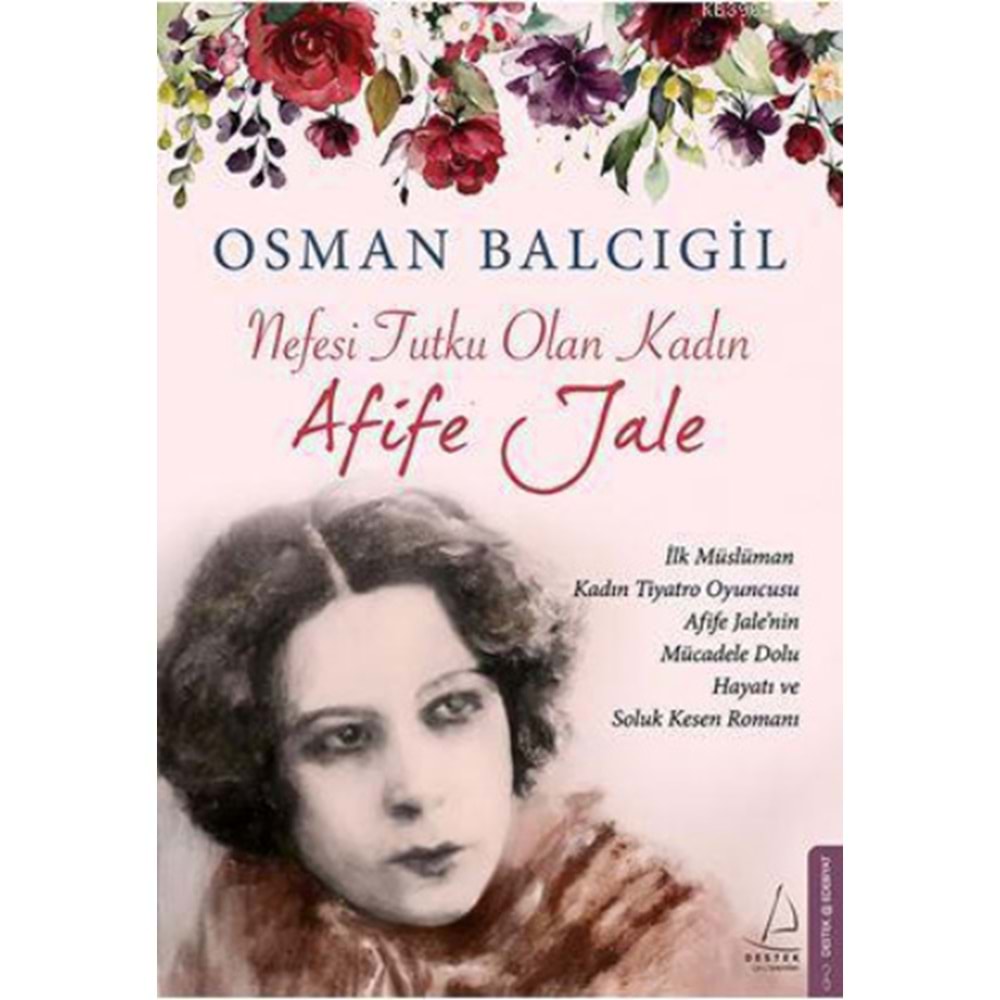 Nefesi Tutku Olan Kadın Afife Jale - Osman Balcıgil - Destek Yayınları