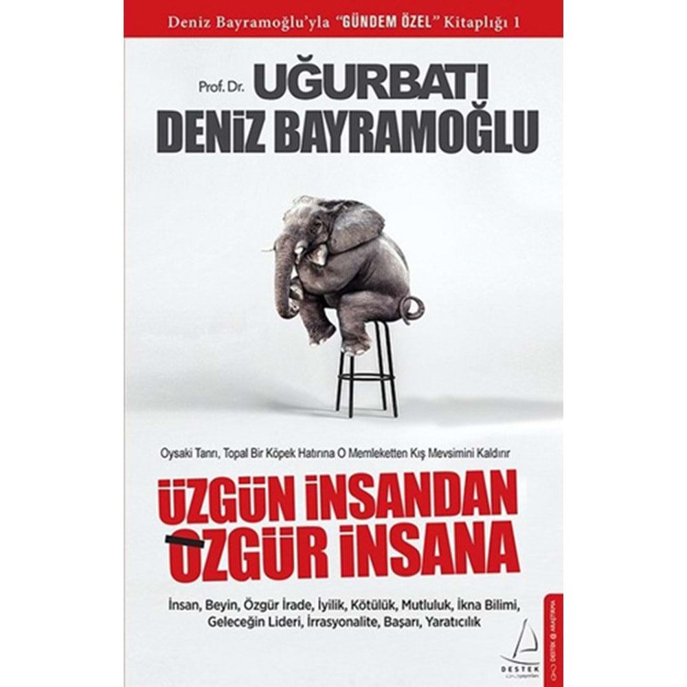Üzgün İnsandan Özgür İnsana - Uğur Batı, Deniz Bayramoğlu - Destek Yay