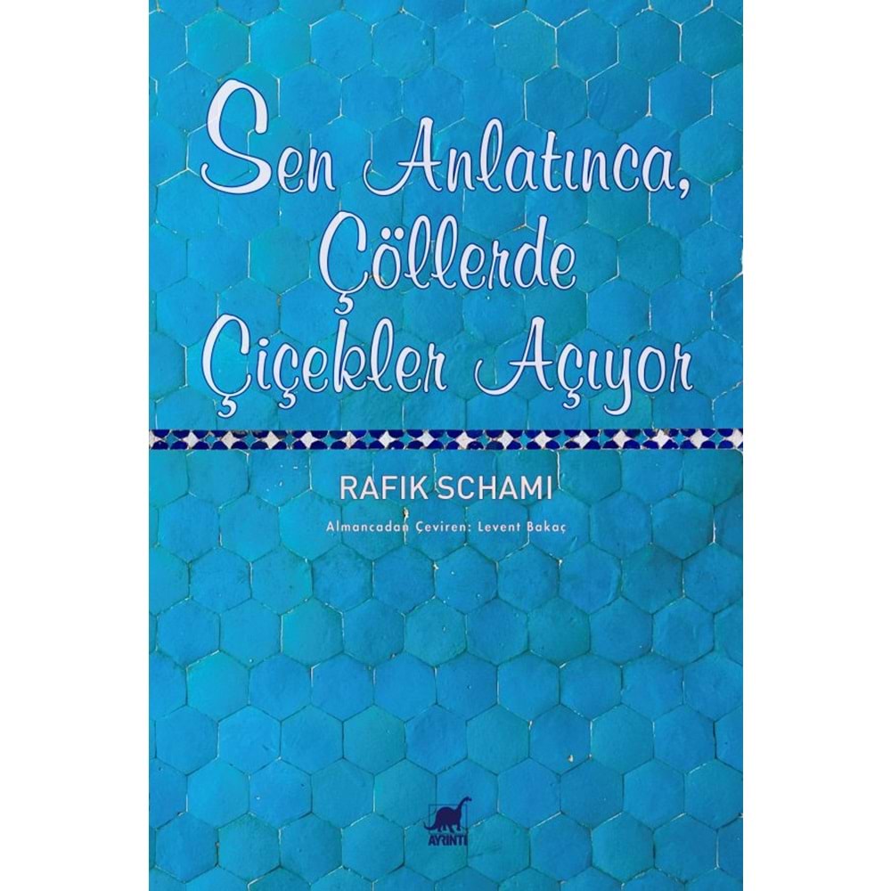 Sen Anlatınca, Çöllerde Çiçekler Açıyor - Rafik Schami - Ayrıntı Yayınları