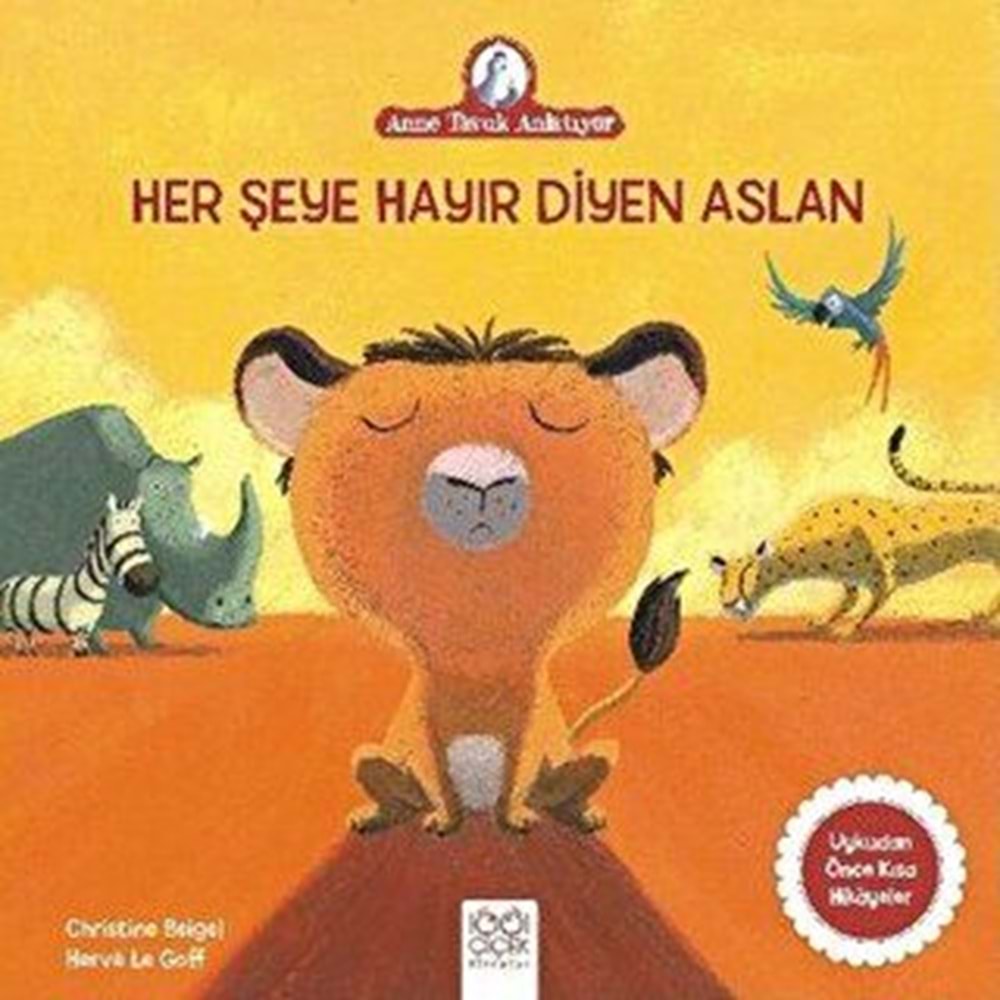 Anne Tavuk Anlatıyor Her Şeye Hayır Diyen Aslan - Christine Beigel - 1001 Çiçek Yay.