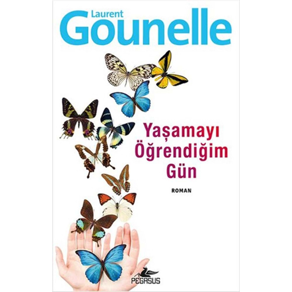 Yaşamayı Öğrendiğim Gün - Laurent Gounelle - Pegasus Yay.