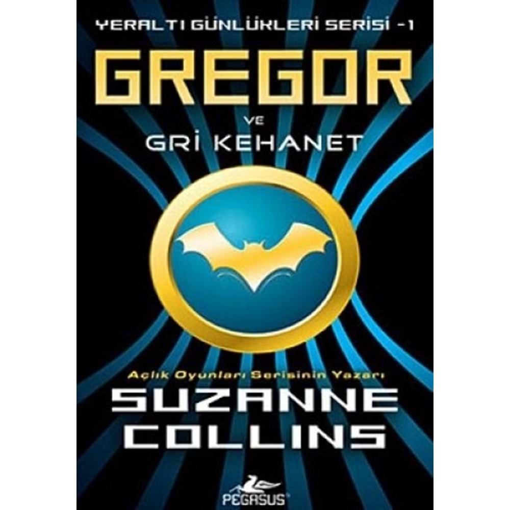 Gregor ve Gri Kehanet Yeraltı Günlükleri Serisi 1.Kitap - Suzanne Collins - Pegasus Yay.