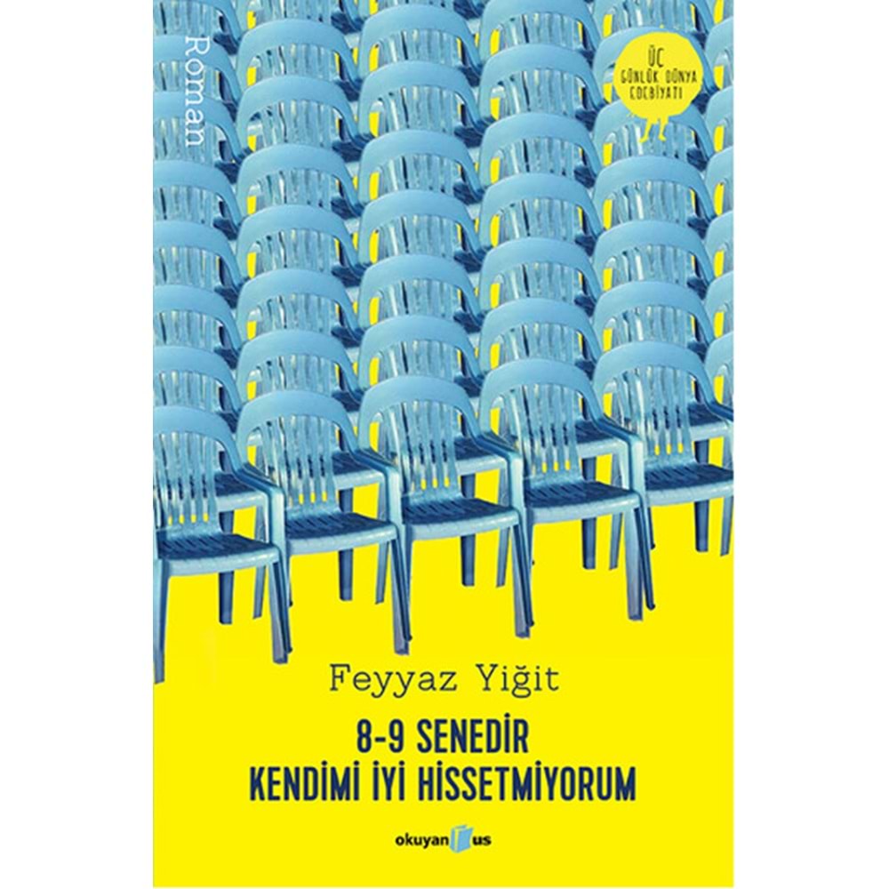 8-9 Senedir Kendimi İyi Hissetmiyorum - Feyyaz Yiğit - Okuyan Us Yayınları