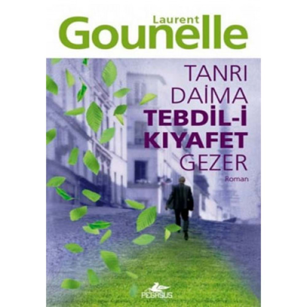 Tanrı Daima Tebdil-i Kıyafet Gezer - Laurent Gounelle - Pegasus Yay.