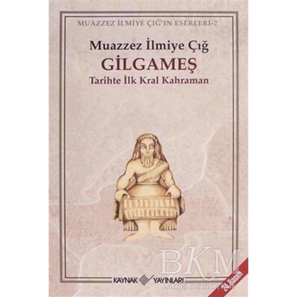 Gilgameş - Muazzez İlmiye Çığ - Kaynak Yayınları