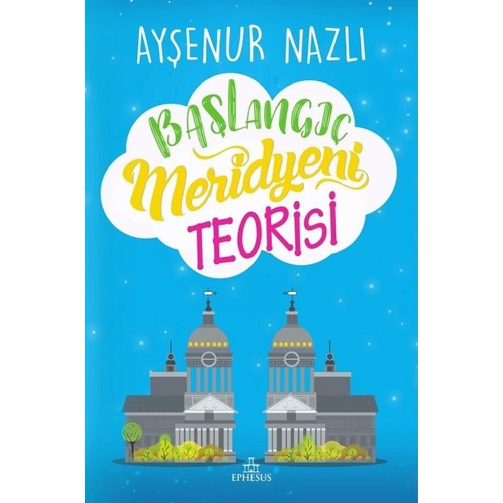 Başlangıç Meridyeni Teorisi (Ciltli) - Ayşenur Nazlı - Ephesus Yayınları