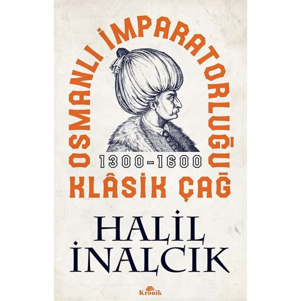 Osmanlı İmparatorluğu Klasik Çağ - Halil İnalcık-Kronik Kitap