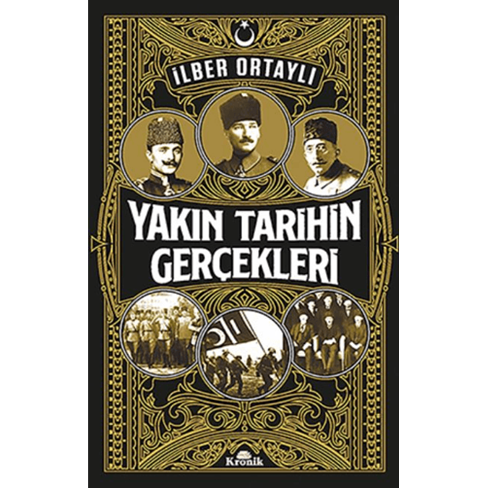 Yakın Tarihin Gerçekleri - İlber Ortaylı - Kronik Kitap