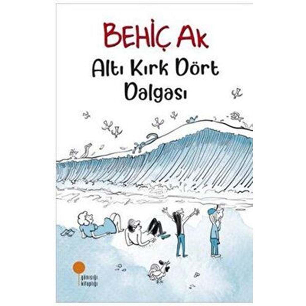 Altı Kırk Dört Dalgası - Behiç Ak - Günışığı Kitaplığı