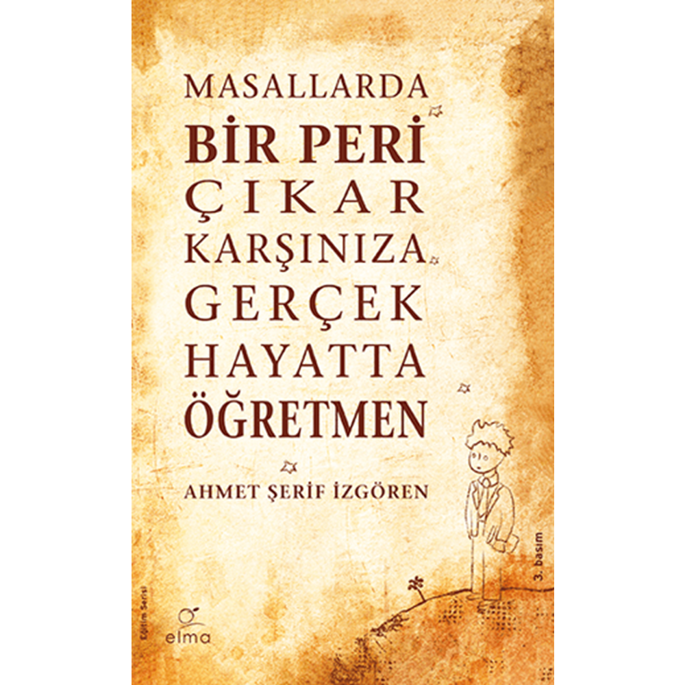 Masallarda Bir Peri Çıkar Karşınıza Gerçek Hayatta Öğretmen - Ahmet Şerif İzgören - Elma Yay.