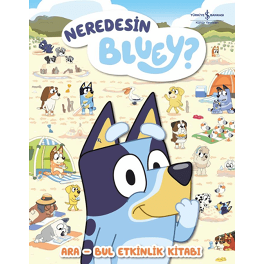 Neredesin Bluey? – Ara Bul Etkinlik Kitabı (Ciltli) - Kolektif - İş Bankası Kültür Yayınları