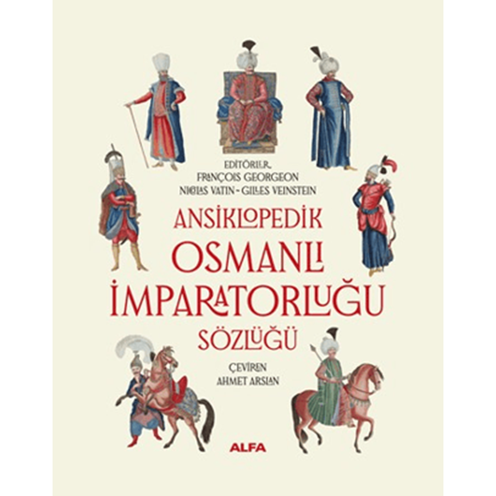 Ansiklopedik Osmanlı İmparatorluğu Sözlüğü (Ciltli) - François Georgeon - Alfa Yayınları