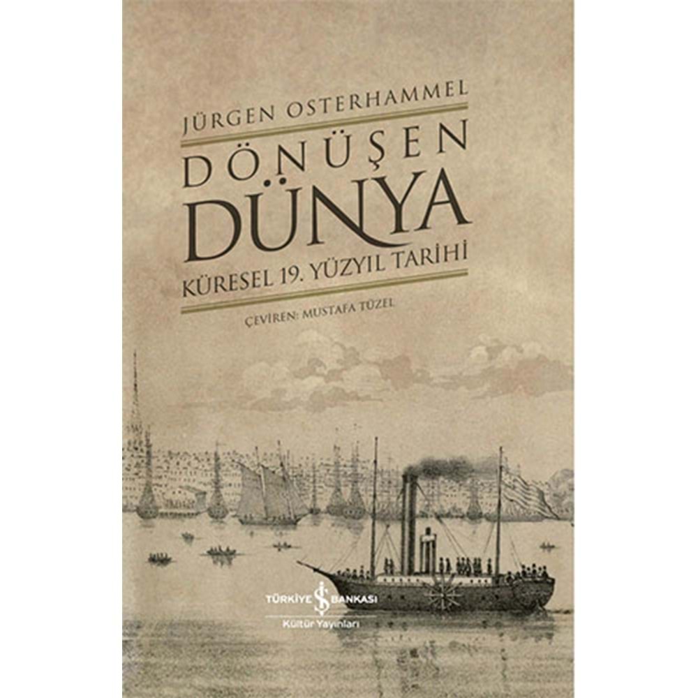 Dönüşen Dünya Küresel 19.Yüzyıl Tarihi - İş Bankası Kültür Yayınları