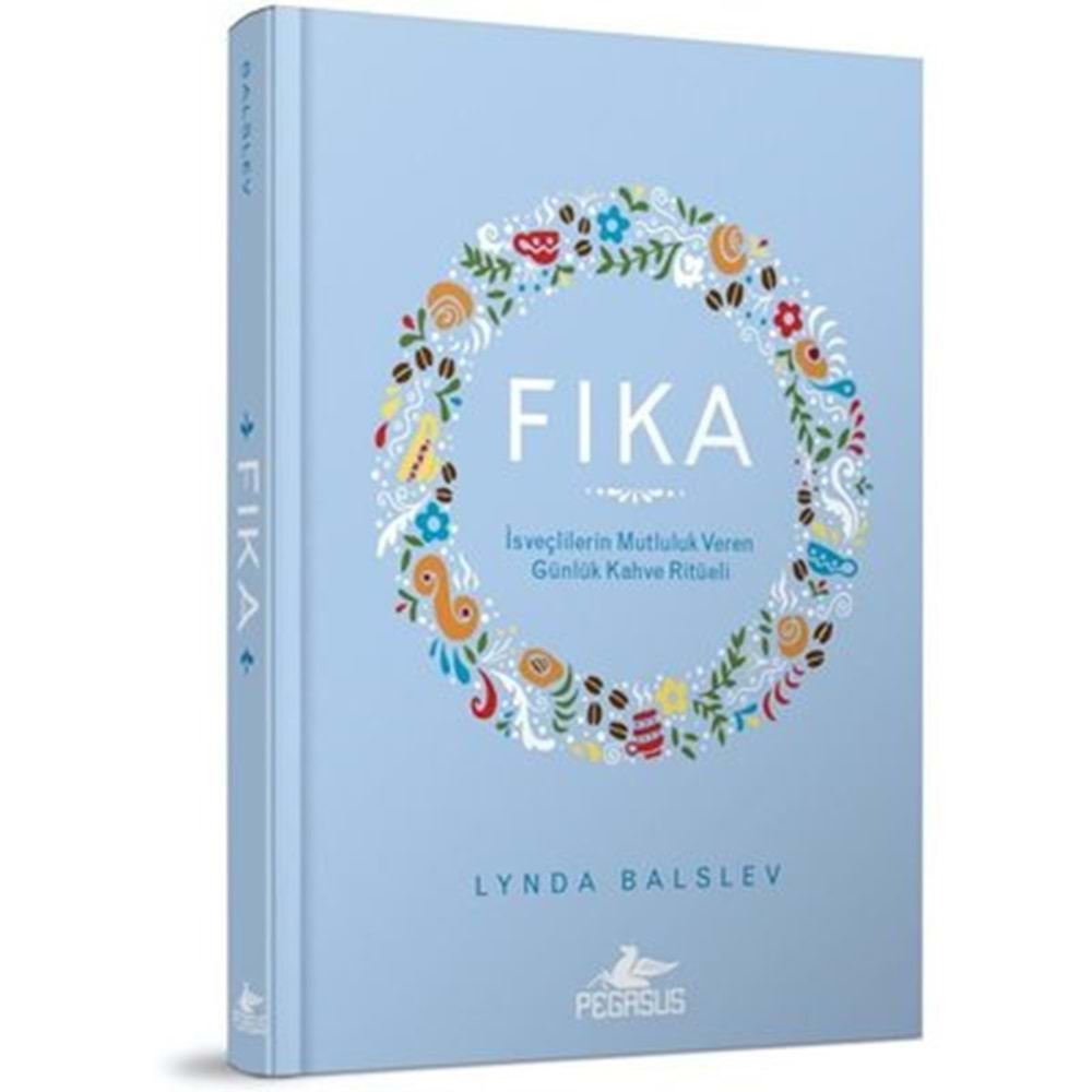 Fıka: İsveçlilerinin Mutluluk Veren Günlük Kahve Ritüeli CİLTLİ - Lynda BalslevPegasus Yayınları