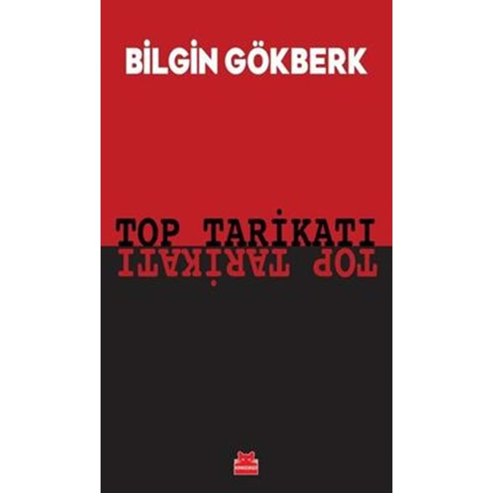 Top Tarikatı - Bilgin Gökberk - Kırmızı Kedi