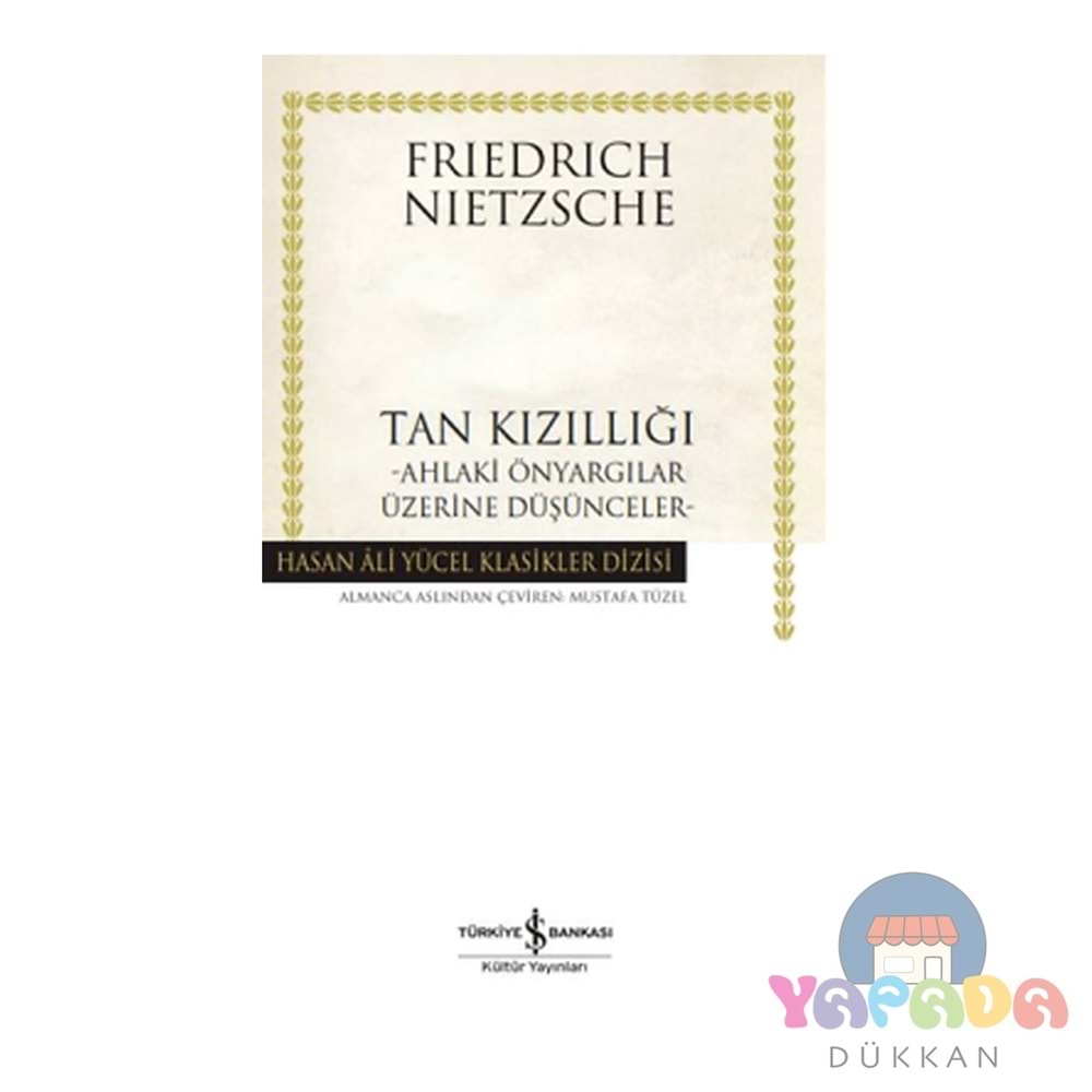 Tan Kızıllığı Ahlaki Önyargılar Üzerine Düşünceler - Friedrich Nietzsche - Hasan Ali Yücel Klasiklerİş Bankası Kültür Yayınları