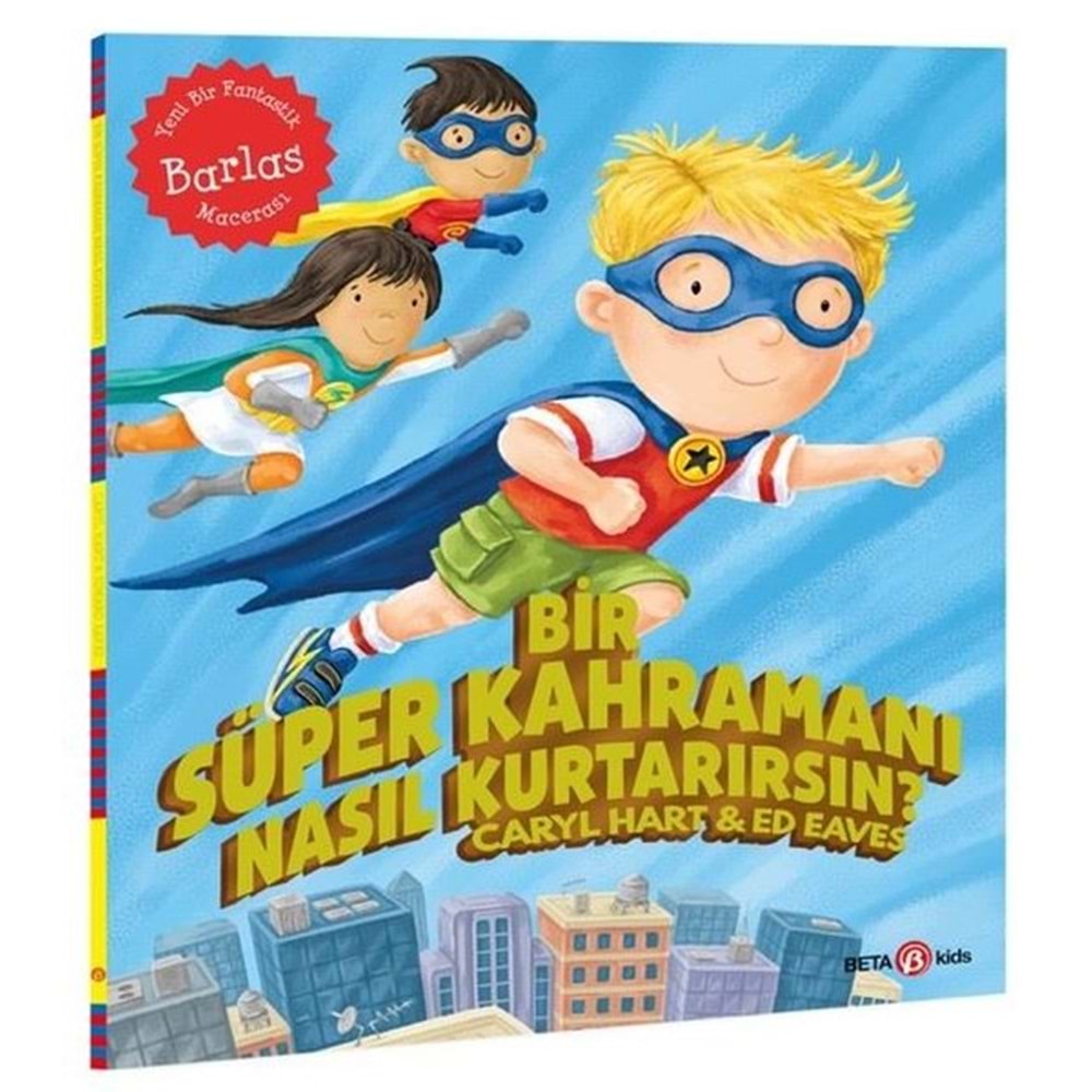 Bir Süper Kahramanı Nasıl Kurtarırsın - Caryl Hart - Beta Kids