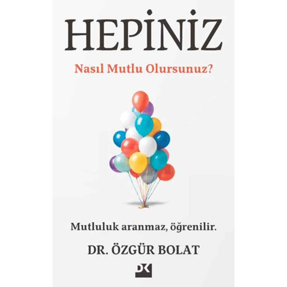 Hepiniz Nasıl Mutlu Olursunuz? - Özgür Bolat - Doğan Kitap