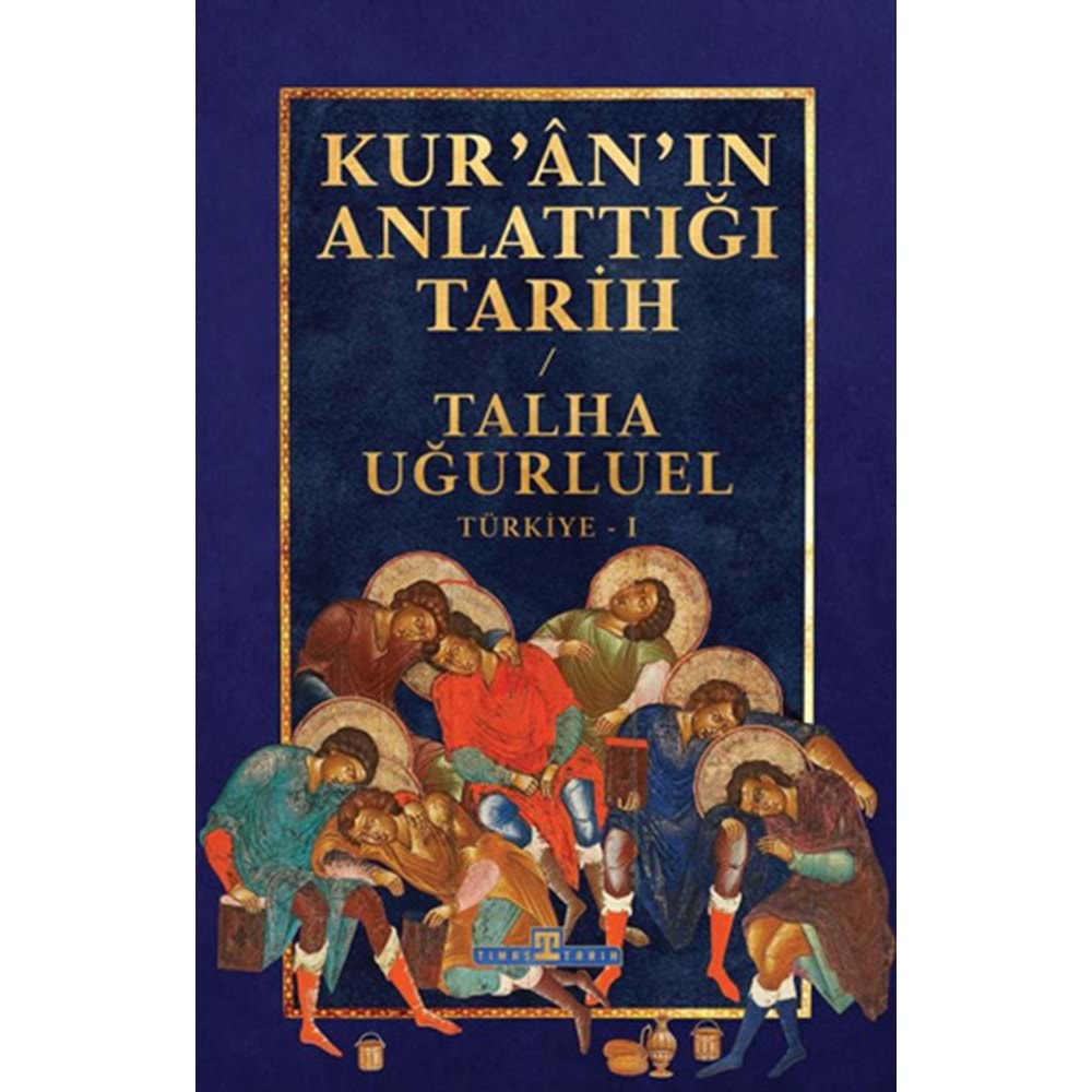 Kur’an’ın Anlattığı Tarih: Türkiye - Talha Uğurluel - Timaş Tarih