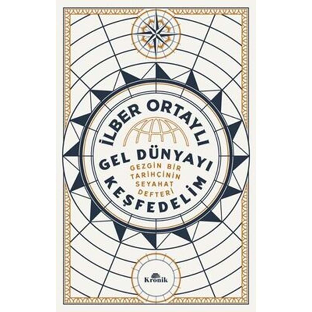 Gel Dünyayı Keşfedelim - İlber Ortaylı - Kronik Kitap