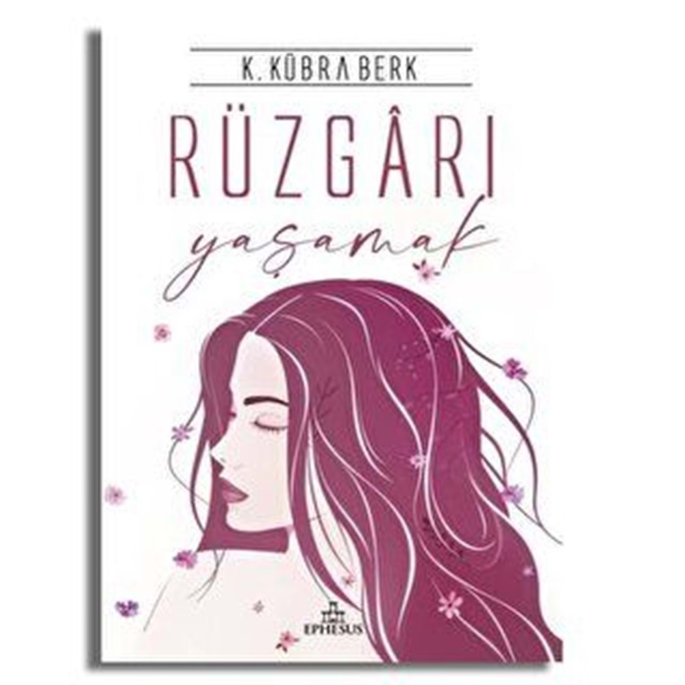 Rüzgarı Yaşamak (Ciltli) - K. Kübra Berk - Ephesus Yayınları