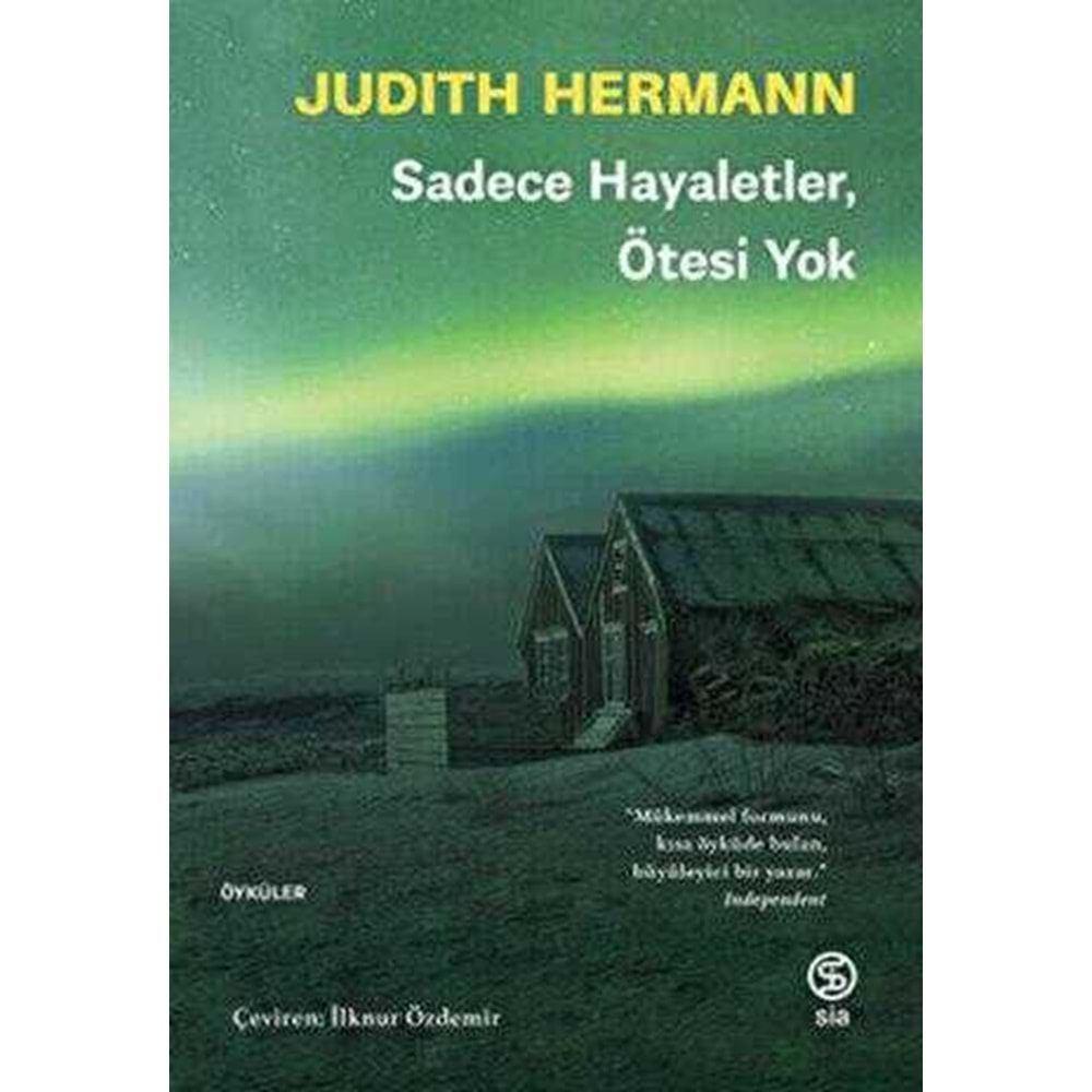 Sadece Hayaletler Ötesi Yok - Judith Hermann - Sia