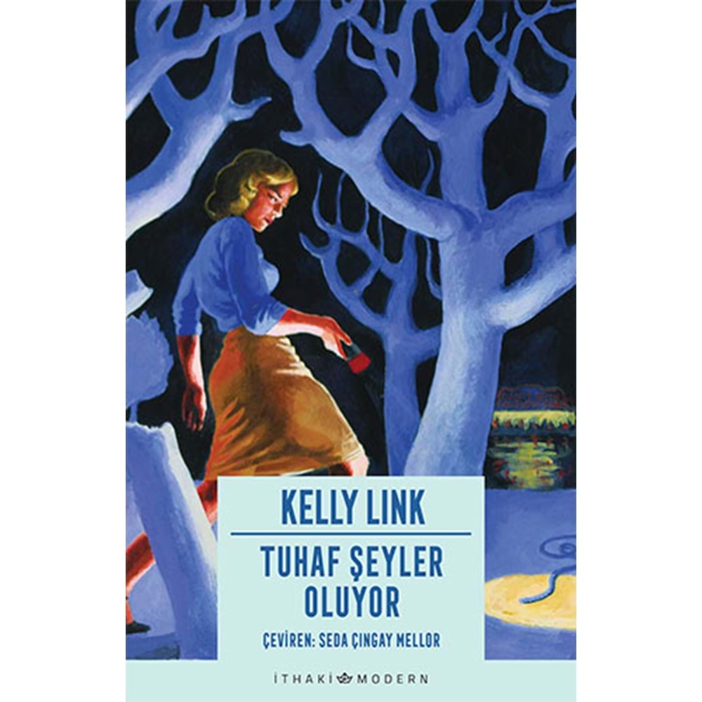 Tuhaf Şeyler Oluyor - Kelly Link - İthaki Yayınları
