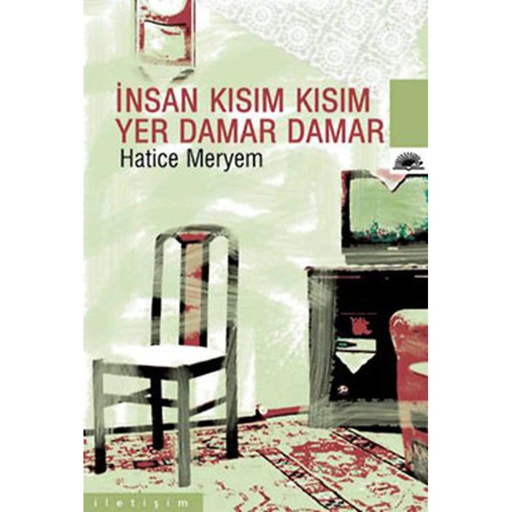 İnsan Kısım Kısım Yer Damar Damar - Hatice Meryem -İletişim Yayıncılık