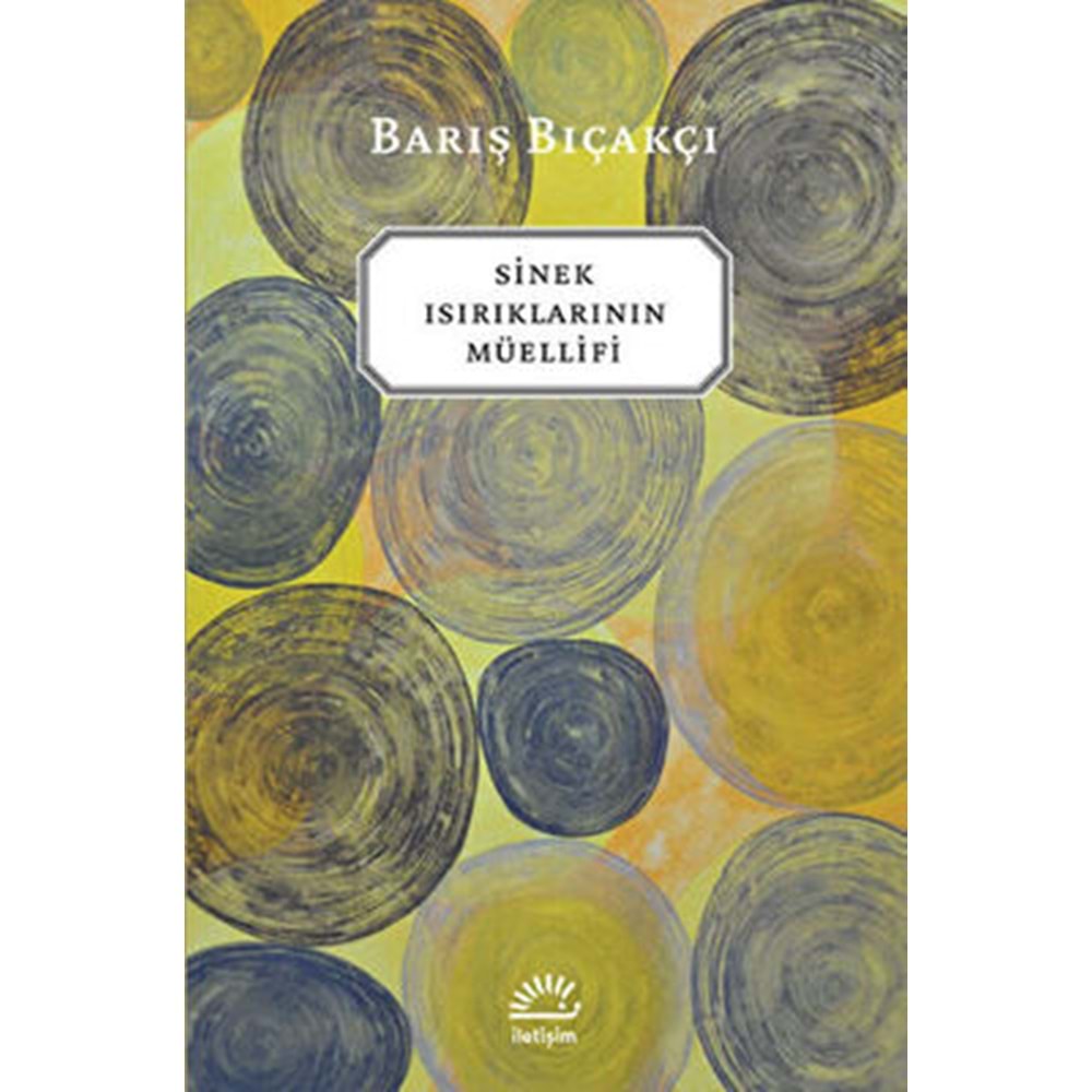 Sinek Isırıklarının Müellifi - Barış Bıçakçı - İletişim Yay.