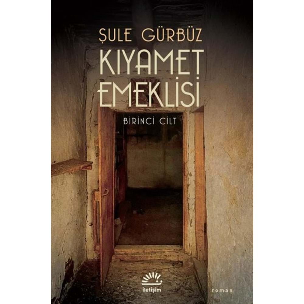 Kıyamet Emeklisi Birinci Cilt - Şule Gürbüz - İletişim Yayıncılık