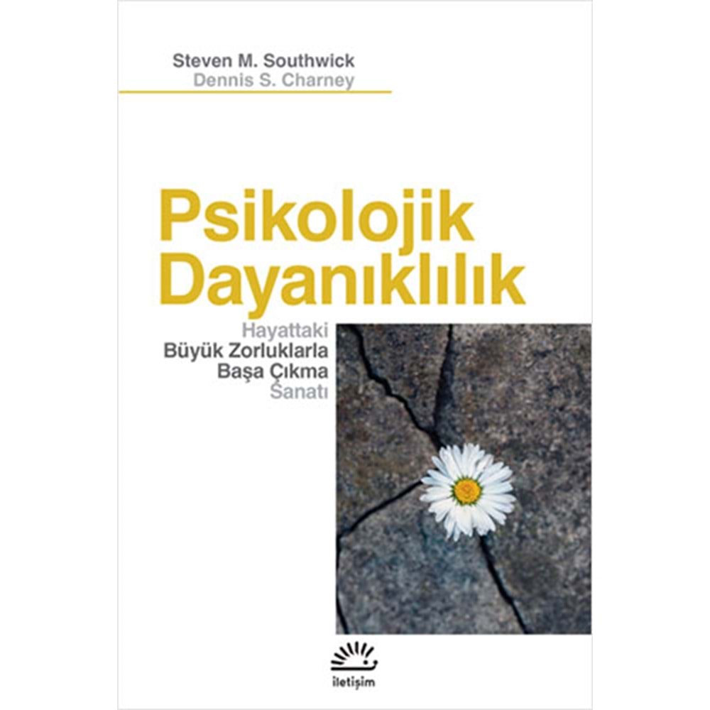 Psikolojik Dayanıklılık - Steven M. Southwick, Dennis S. Charney - İletişim Yay.