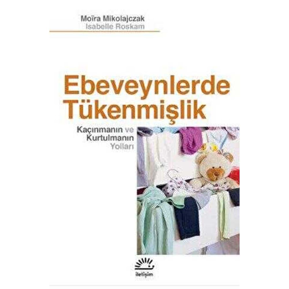 Ebeveynlerde Tükenmişlik - Moira Mikolajczak - İletişim Yayıncılık