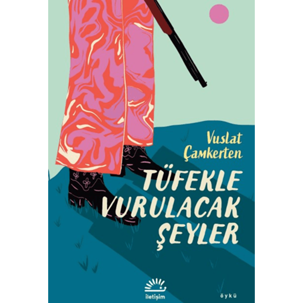 Tüfekle Vurulacak Şeyler - Vuslat Çamkerten - İletişim Yayıncılık