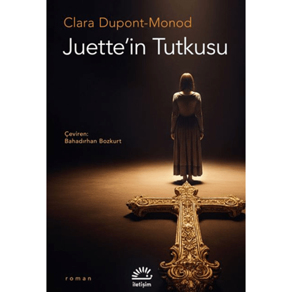 Juette'in Tutkusu - Clara Dupont-Monod - İletişim Yayınevi