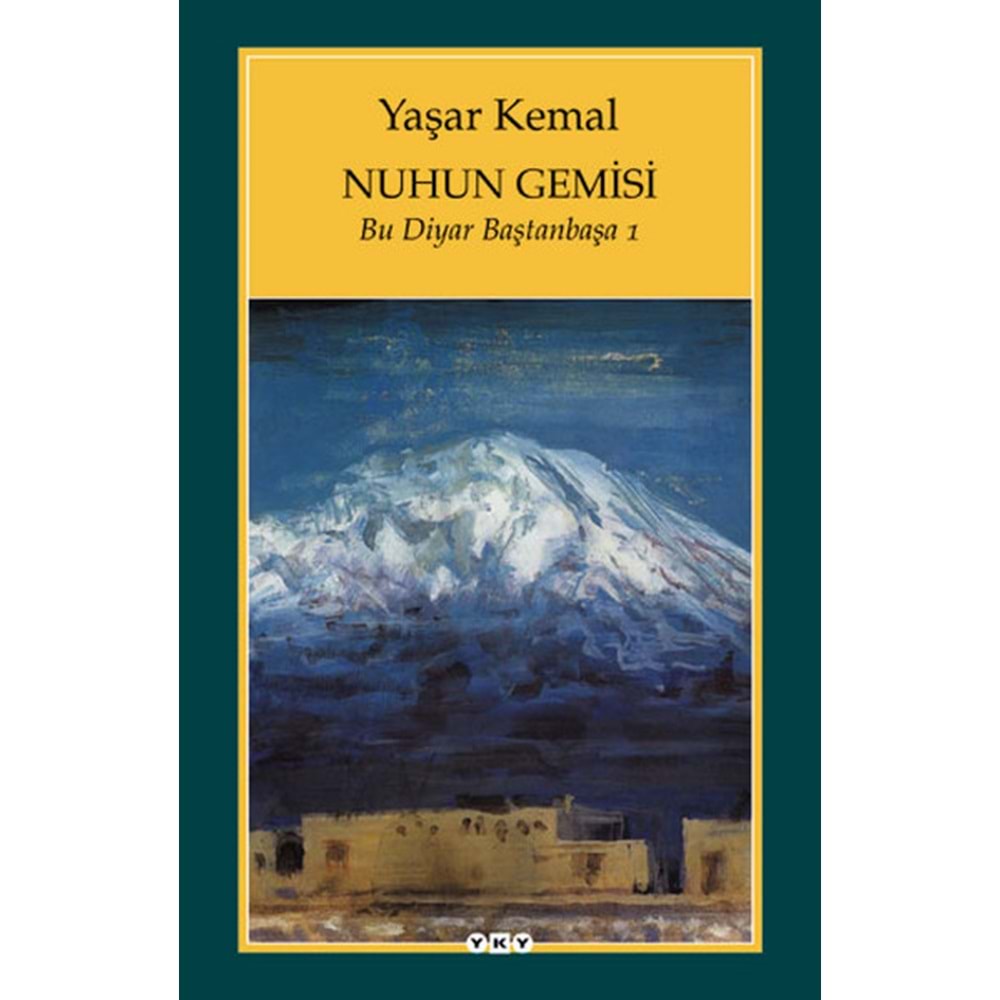 Nuhun Gemisi - Bu Diyar Baştanbaşa 1 - Yaşar Kemal - Yapıkredi Yayınları