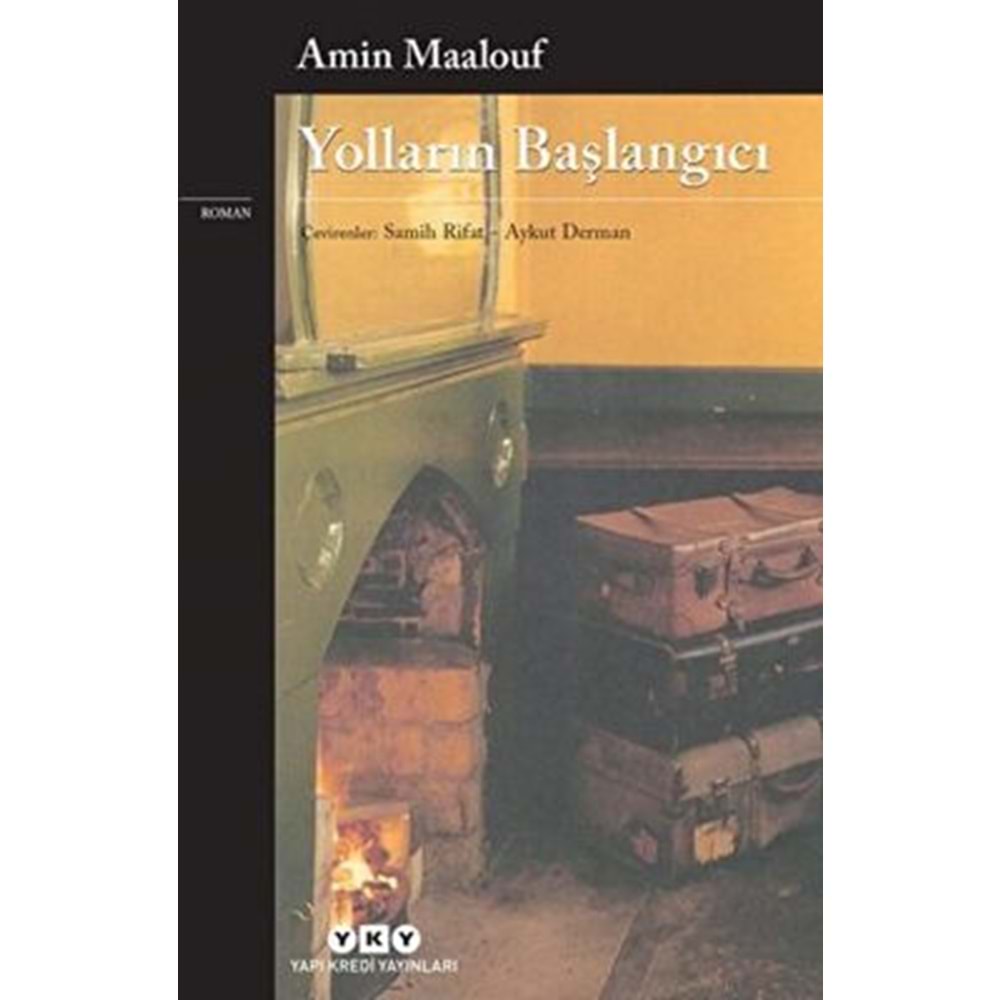 Yolların Başlangıcı - Amin Maalouf - YKY.