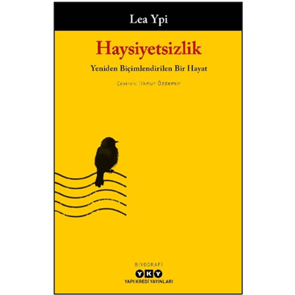 Haysiyetsizlik - Lea Ypi - Yapı Kredi Yayınları