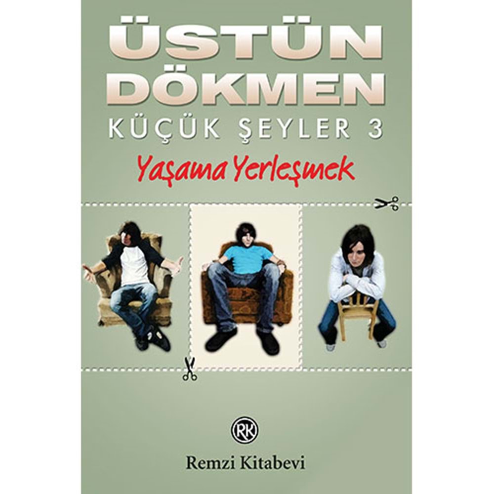 Küçük Şeyler 3 - Yaşama Yerleşmek - Üstün Dökmen - Remzi Kitabevi