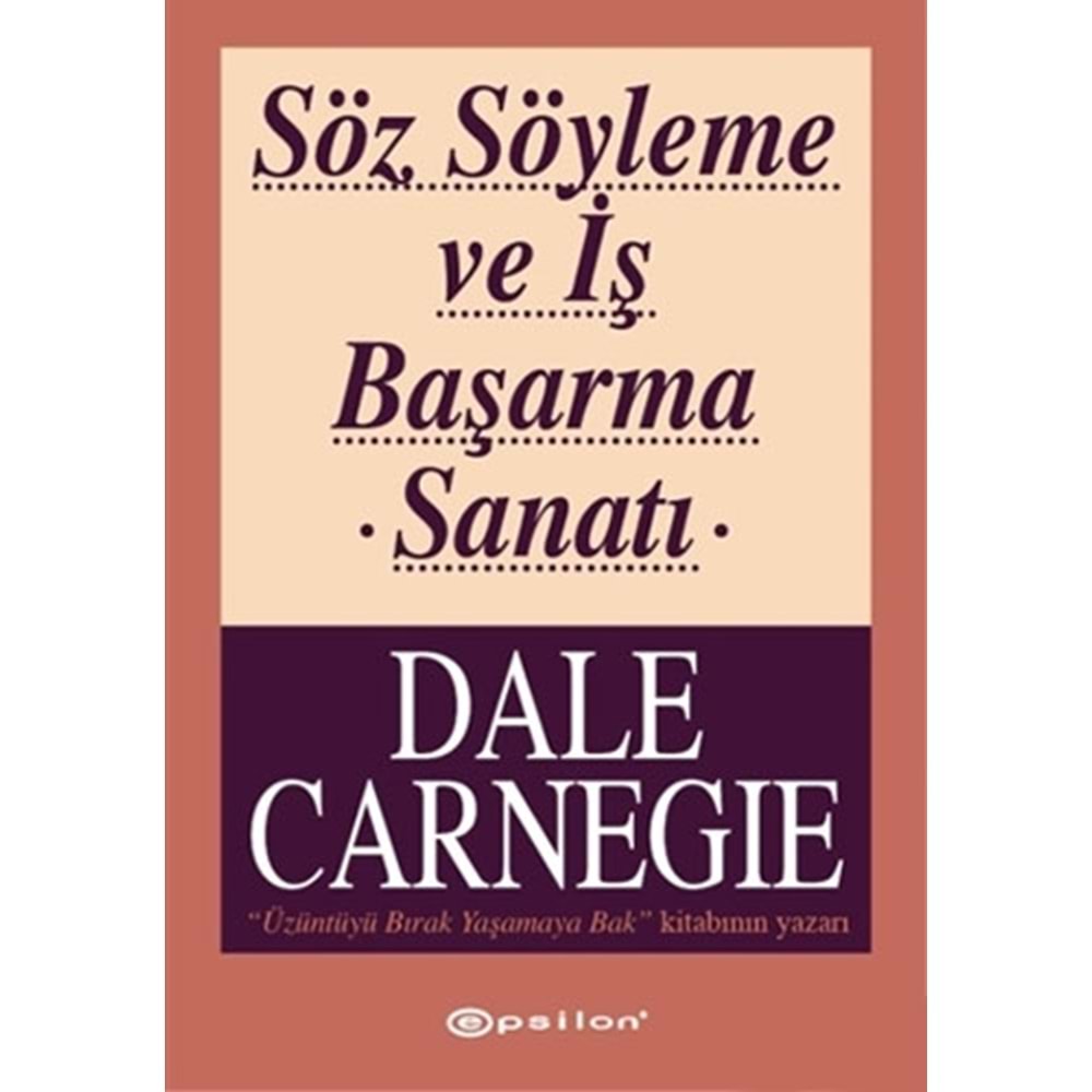 Söz Söyleme ve İş Başarma Sanatı - Dale Carnegie - Epsilon Yay.