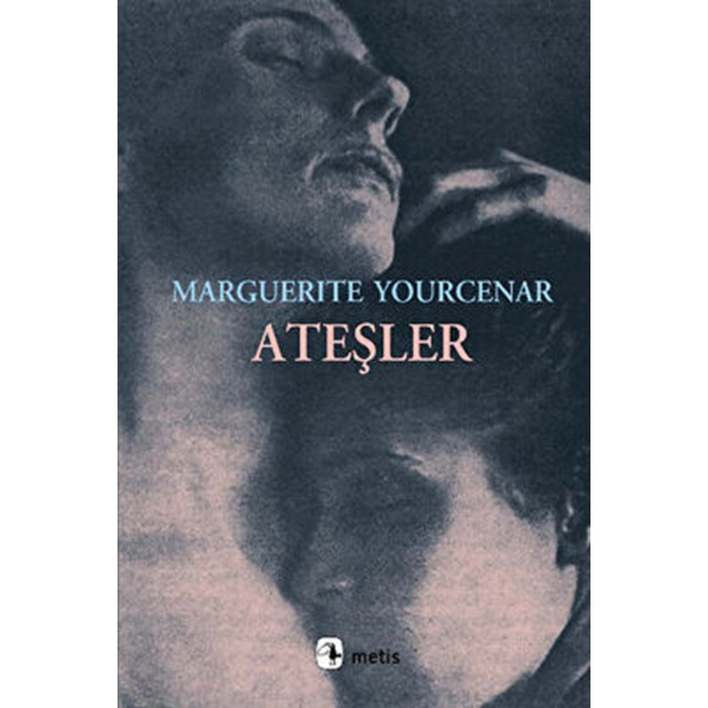 Ateşler - Marguerite Yourcenar - Metis Yayınları