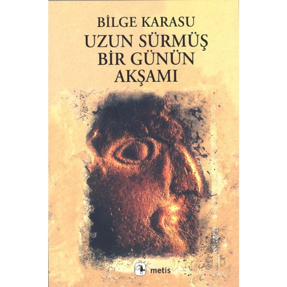 Uzun Sürmüş Bir Günün Akşamı - Bilge Karasu - Metis Yayıncılık