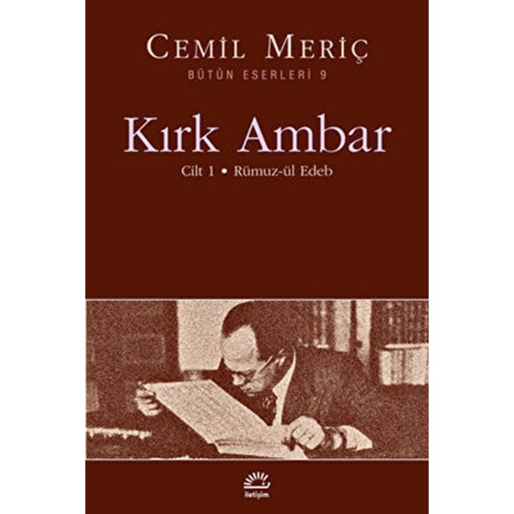 Kırk Ambar 1 / Rümuz-ül Edeb - Cemil Meriç - İletişim Yay.